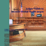 Judges’ Guide to Juvenile Mental Health Jargon