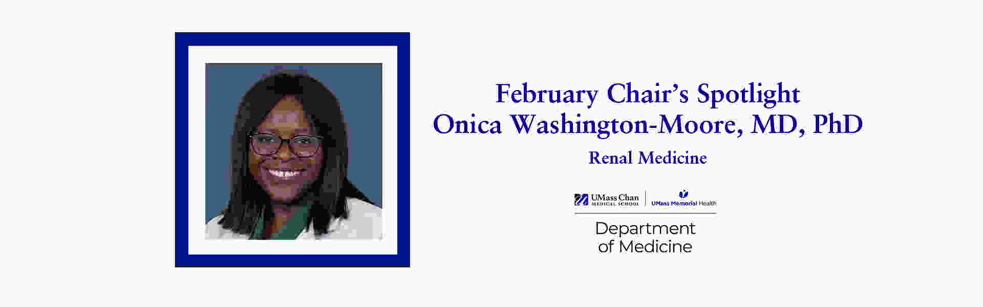 February Chair's Spotlight, Onica Washington-Moore, MD, PhD, UMass Chan Medical School, UMass Memorial Health, and Department of Medicine logos